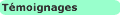 T&eacute;moignages